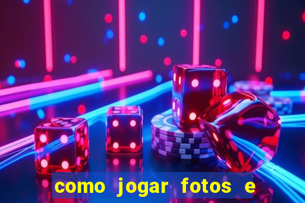 como jogar fotos e videos na nuvem